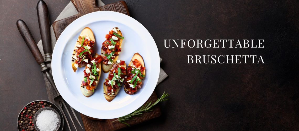 Unforgettable Bruschetta